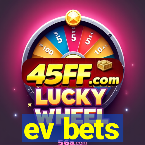 ev bets